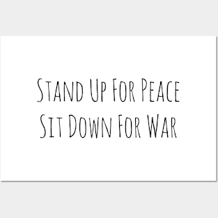 Stand Up For Peace, Sit Down For War Posters and Art